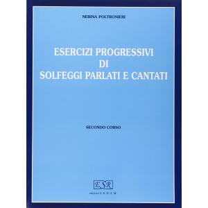 NERINA POLTRONIERI ESERCIZI PROGRESSIVI DI SOLFEGGI PARLATI E CANTATI SECONDO CORSO